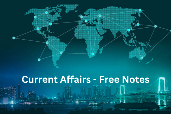 Current Affairs — Free Notes